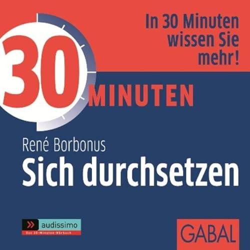 30 Minuten Sich durchsetzen: In 30 Minuten wissen Sie mir!