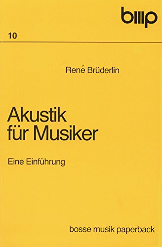 Akustik für Musiker: Eine Einführung für Lernende, Ausübende und Musikliebhaber von Gustav Bosse Verlag KG