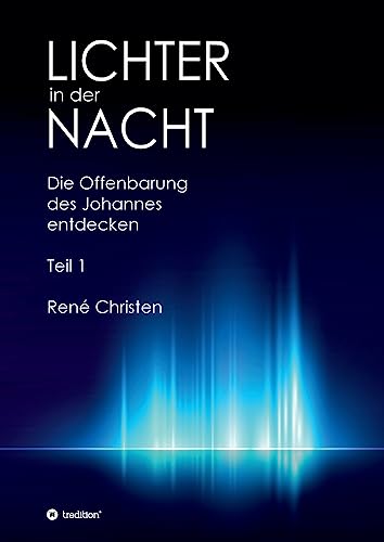 Lichter in der Nacht: Die Offenbarung des Johannes entdecken Teil 1 von tredition