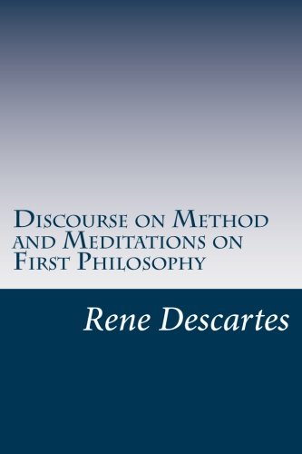 Discourse on Method and Meditations on First Philosophy von CreateSpace Independent Publishing Platform