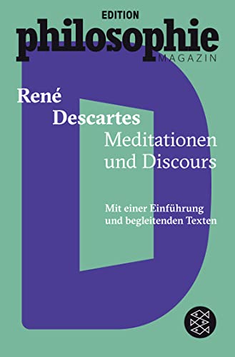 Meditationen und Discours: (Mit Begleittexten vom Philosophie Magazin)