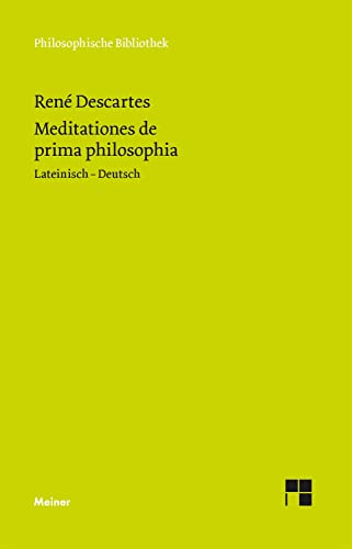 Meditationes de prima philosophia: Zweisprachige Ausgabe (Philosophische Bibliothek)