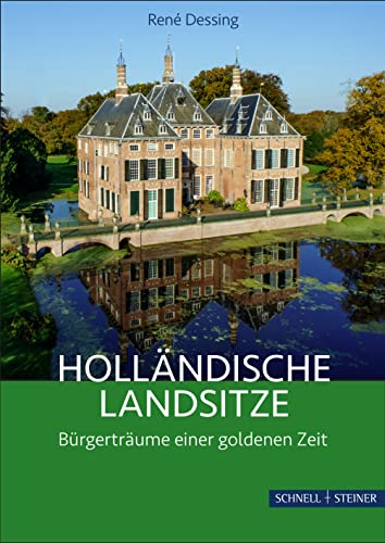 Holländische Landsitze: Bürgerträume einer goldenen Zeit von Schnell & Steiner GmbH