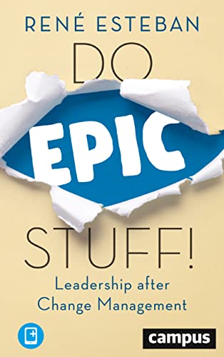 Do Epic Stuff!: Leadership after Change Management, plus E-Book inside (ePub, mobi oder pdf) von Campus Verlag
