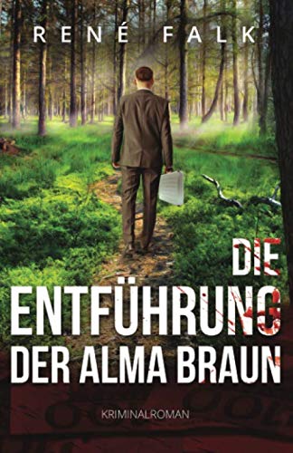 Die Entführung der Alma Braun (Denise Malowski und Tobias Heller ermitteln, Band 15) von Independently published