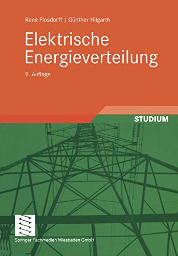 Elektrische Energieverteilung: Mit 95 Beispielen (Leitfaden der Elektrotechnik)