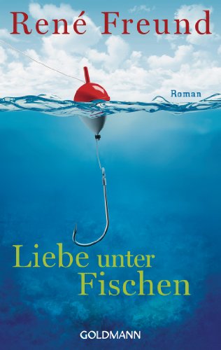 Liebe unter Fischen: Roman von Goldmann