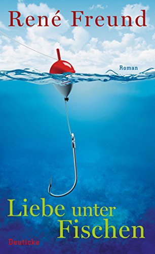 Liebe unter Fischen: Roman von Deuticke Verlag