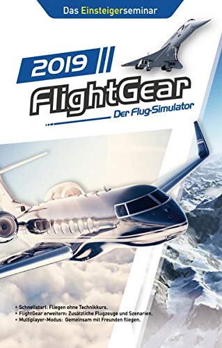 FlightGear - Der Flug-Simulator 2019: Das Einsteigerseminar von bhv Verlag GmbH