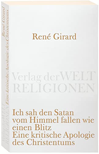 Ich sah den Satan vom Himmel fallen wie einen Blitz: Eine kritische Apologie des Christentums (Verlag der Weltreligionen Taschenbuch)