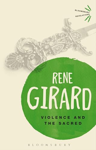 Violence and the Sacred: René Girard (Bloomsbury Revelations)