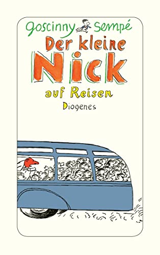 Der kleine Nick auf Reisen: Sechzehn prima Geschichten vom kleinen Nick und seinen Freunden von Diogenes Verlag AG