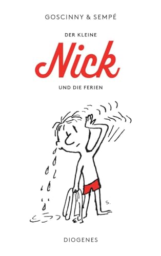 Der kleine Nick und die Ferien: Siebzehn prima Geschichten vom kleinen Nick und seinen Freunden (detebe)