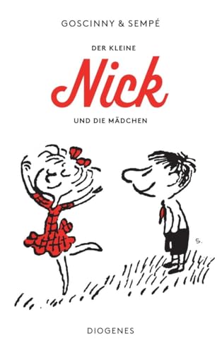 Der kleine Nick und die Mädchen: Siebzehn prima Geschichten vom kleinen Nick und seinen Freunden (detebe)