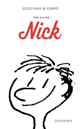 Der kleine Nick: Achtzehn prima Geschichten vom kleinen Nick und seinen Freunden (detebe)