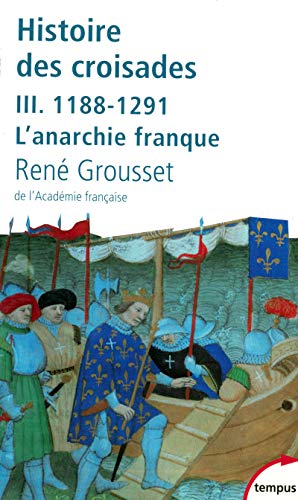 L'histoire des croisades et du royaume Franc de Jerusalem - Tome 3: Tome 3, 1188-1291 L'anarchie franque von TEMPUS PERRIN