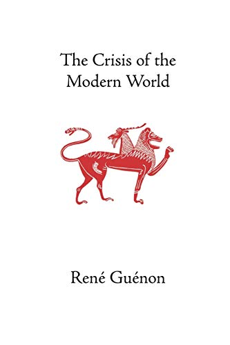 The Crisis of the Modern World (Rene Guenon Works)