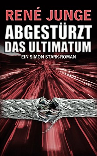 Abgestürzt - Das Ultimatum (Simon Stark Reihe, Band 9) von Independently published