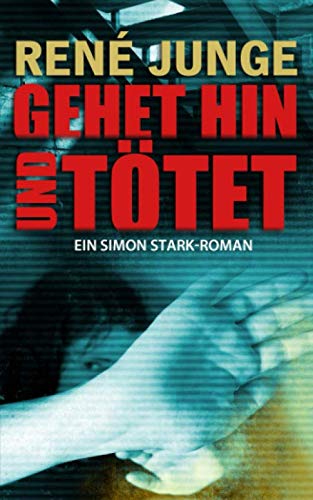 Gehet hin und tötet (Simon Stark Reihe, Band 14) von Independently published