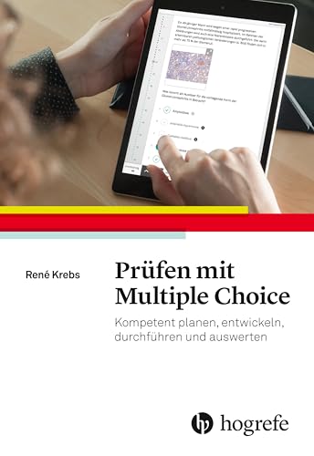 Prüfen mit Multiple Choice: Kompetent planen, entwickeln, durchführen und auswerten Prüfen mit Multiple Choice: Kompetent planen, entwickeln, durchführen und auswerten von HOGREFE (VORM. VERLAG HANS HUBER )