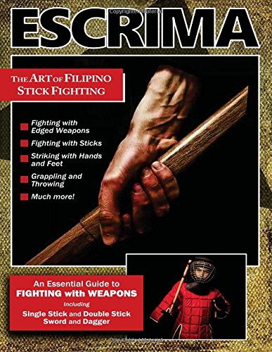 Escrima: The Art of Filipino Stick Fighting: An Essential Guide to FIGHTING with WEAPONS Escrima: The Art of Filipino Stick Fighting: An Essential Guide to FIGHTING with WEAPONS von Rising Sun Books