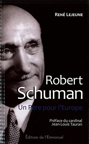Robert Schuman - Père de l'Europe: Un Père pour l'Europe