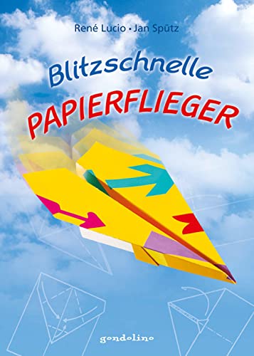 Blitzschnelle Papierflieger: Das ultimative Handbuch des Papierfaltens für Flugzeuge. Schritt-für-Schritt Anleitungen, Wurftechniken und Erfolgstipps für Kinder ab 4 Jahre