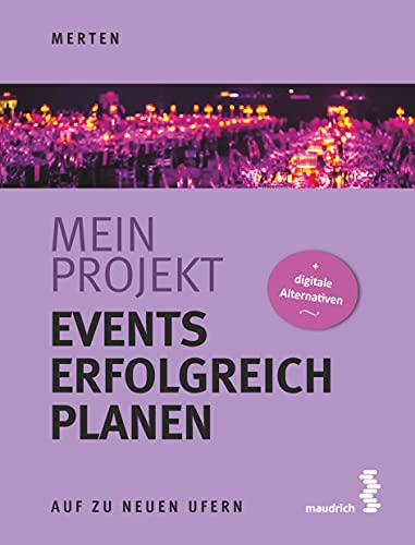 Mein Projekt: Events erfolgreich planen (Auf zu neuen Ufern) von Maudrich Verlag