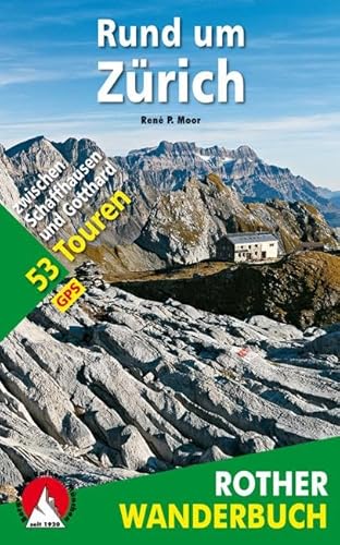 Rund um Zürich: 53 Touren zwischen Schaffhausen und Gotthard. Mit GPS-Daten (Rother Wanderbuch) von Bergverlag Rother