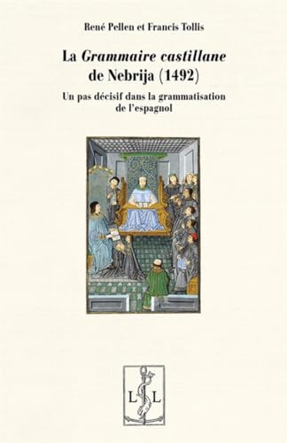 La Grammaire Castillane de Nebrija (1492): Un pas décisif dans la grammatisation de l'espagnol von LAMBERT-LUCAS