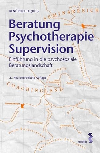 Beratung Psychotherapie Supervision: Einführung in die psychosoziale Beratungslandschaft von Facultas Publishing AG