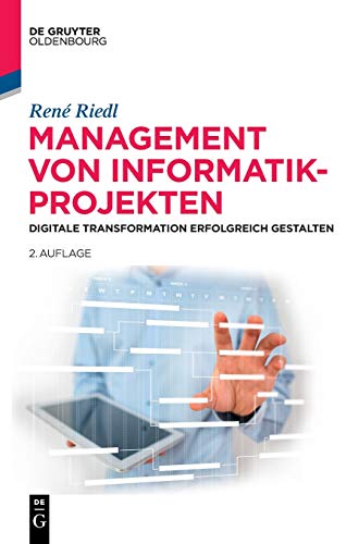 Management von Informatik-Projekten: Digitale Transformation erfolgreich gestalten (De Gruyter Studium) von De Gruyter Oldenbourg