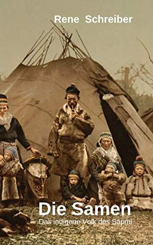 Die Samen: Das indigene Volk des Sápmi von Independently published