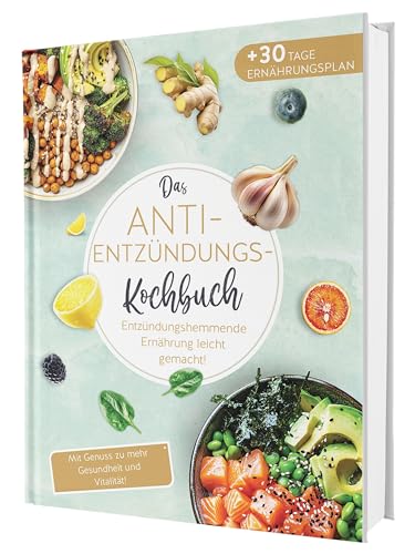 Das Anti-Entzündungskochbuch: Mit Genuss zu mehr Gesundheit und Vitalität - Entzündungshemmende Ernährung leicht gemacht! Mit einfachen & schnellen Rezepten + 30 Tage Ernährungsplan von CleverWise Verlag