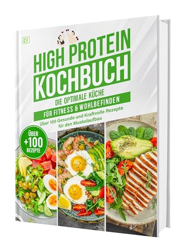 High Protein Kochbuch: Die optimale Küche für Fitness & Wohlbefinden | Über 100 gesunde und kraftvolle Rezepte für den Muskelaufbau von CleverWise Verlag