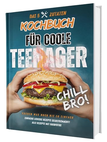 #SoloChefs: Mit 5 Zutaten, Maximaler Geschmack - Einfache, leckere Rezepte und immer mit Farbfotos | Das perfekte Kochbuch für Teenager von CleverWise Verlag