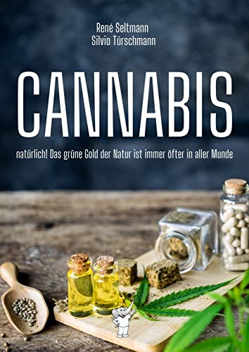 CANNABIS: natürlich! Das grüne Gold der Natur ist immer öfter in aller Munde von Motifant Medi-Verlag (Nova MD)