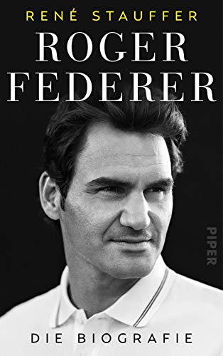 Roger Federer: Die Biografie | Umfassend aktualisiertes Buch über den Tennis-Spieler und sein mentales Erfolgsgeheimnis