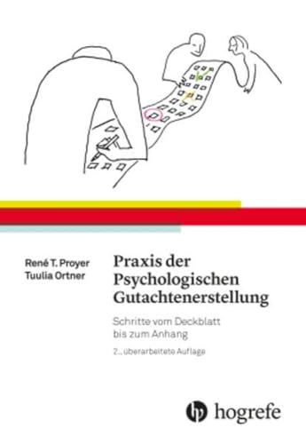 Praxis der Psychologischen Gutachtenerstellung: Schritte vom Deckblatt bis zum Anhang von Hogrefe AG