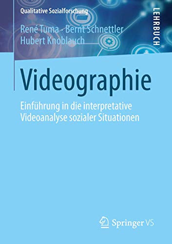 Videographie: Einführung in die interpretative Videoanalyse sozialer Situationen (Qualitative Sozialforschung) von Springer VS