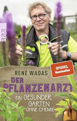 Der Pflanzenarzt: Ein gesunder Garten ohne Chemie