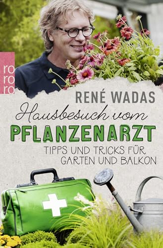 Hausbesuch vom Pflanzenarzt: Tipps und Tricks für Garten und Balkon