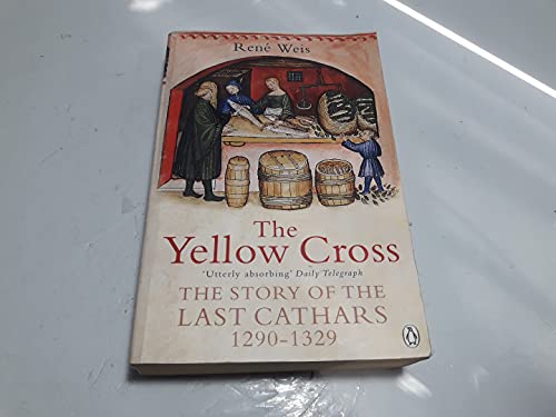 The Yellow Cross: The Story of the Last Cathars 1290-1329