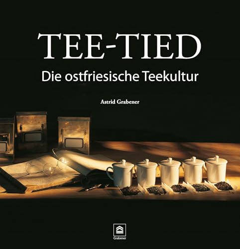 Tee-Tied: Die ostfriesische Teekultur von Grabener