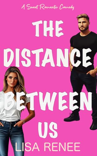 The Distance Between Us: A Sweet Single Dad Romance The Distance Between Us: A Sweet Single Dad Romance von Independently published