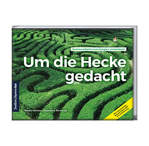 Um die Hecke gedacht: Kommunikationsstrategien entwickeln. Mit einleuchtenden Betrachtungen über den Gartenzwerg. Sachbuch zu Kommunikationsmanagement und rhetorischen Stilmitteln von Frankfurter Allgem.Buch