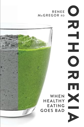 Orthorexia: When Healthy Eating Goes Bad