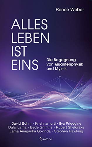 Alles Leben ist eins: Die Begegnung von Quantenphysik und Mystik von Crotona Verlag GmbH
