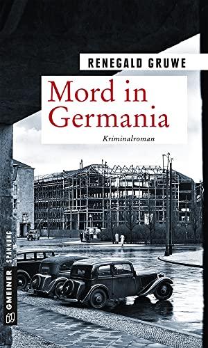 Mord in Germania: Kriminalroman (Zeitgeschichtliche Kriminalromane im GMEINER-Verlag) (Kriminalkommissar Erich Malek) von Gmeiner-Verlag,