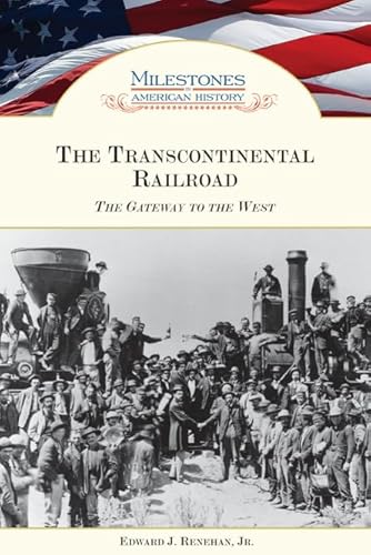 The Transcontinental Railroad: The Gateway to the West (Milestones in American History) von Chelsea House Publications